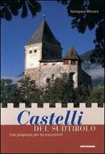 Castelli del Sudtirolo. Con proposte per 60 escursioni