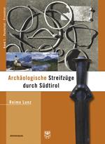 Archaeologische Streifzuege durch Südtirol. Vol. 1: Pustertal und Eisacktal