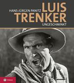 Luis Trenker. Ungeschminkt. Con DVD