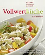 Vollwertküche. Gesund, Einfach, Delikat