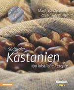 Südtiroler Kastanien. 100 köstliche rezepte