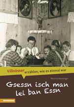 Gsessn isch men lei ban Essen. Villnösser erzählen, wie es einmal war