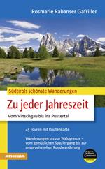 Südtirols schönste Wanderungen Zu jeder Jahreszeit Vom Vinschgau bis ins Pustertal Wanderungen bis zur Waldgrenze