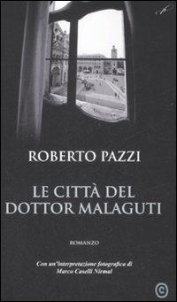 Le città del dottor Malaguti - Roberto Pazzi - copertina