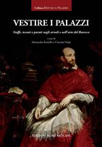 Vestire i palazzi. Stoffe, tessuti e parati negli arredi e nell'arte del Barocco