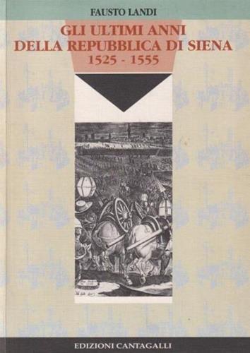 Gli ultimi anni della Repubblica di Siena - Fausto Landi - 2