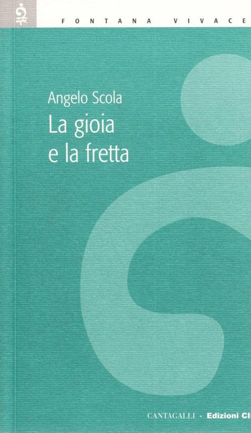 La gioia e la fretta. Testimoni del risorto - Angelo Scola - copertina