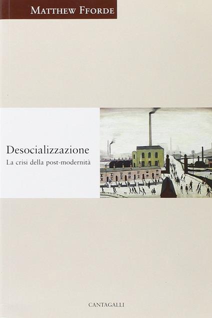 Desocializzazione. La crisi della postmodernità - Matthew Fforde - copertina