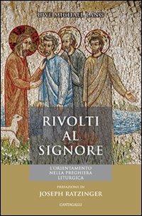 Rivolti verso il Signore. L'orientamento nella preghiera liturgica - Uwe Michael Lang - copertina