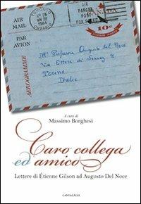 Caro collega ed amico. Lettere di Étienne Gilson ad Augusto del Noce (1964-1969) - Étienne Gilson,Augusto Del Noce - copertina