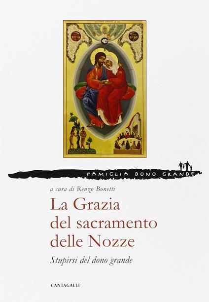 La grazia del sacramento delle nozze. Stupirsi del dono grande - copertina