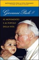 Giovanni Paolo II. Al movimento e al popolo della vita