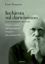 Inchiesta sul darwinismo. Come si costruisce una teoria. Scienza e potere dall'imperialismo britannico alla globalizzazione