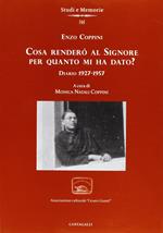 Cosa renderò al Signore per quanto m'ha dato? Diario 1927-1957