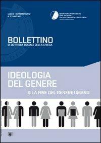 Ideologia del genere o la fine del genere umano. Bollettino di dottrina sociale della Chiesa - copertina