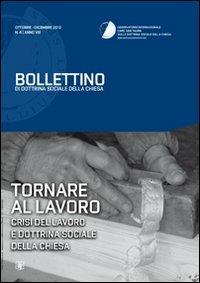 Tornare al lavoro. Crisi del lavoro e dottrina sociale della Chiesa. Bollettino di dottrina sociale della Chiesa - copertina