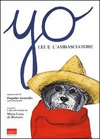 Yo, lei e l'ambasciatore. Manoscritto di Paquito Gonzalo, cane messicano - Maria Luisa De Romans - 3