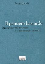 Il pensiero bastardo. Figurazione dell'invisibile e comunicazione indiretta