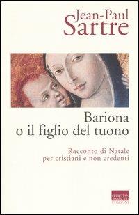 Bariona o il figlio del tuono. Racconto di Natale per cristiani e non credenti - Jean-Paul Sartre - copertina