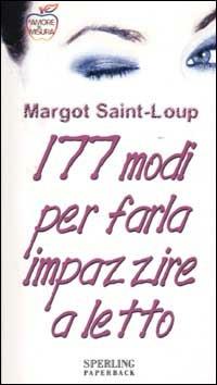 Centosettantasette modi per farla impazzire a letto - Margot Saint Loup - copertina