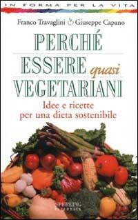 Perché essere quasi vegetariani - Franco Travaglini,Giuseppe Capano - copertina