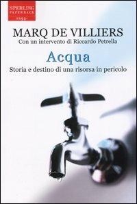 Acqua. Storia e destino di una risorsa in pericolo - Marq de Villiers - copertina