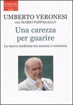 Una carezza per guarire. La nuova medicina tra scienza e coscienza