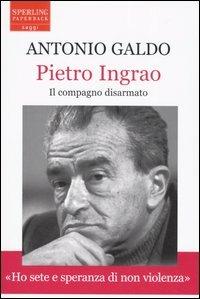 Pietro Ingrao. Il compagno disarmato - Antonio Galdo - copertina