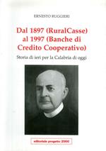 Dal 1897 (Ruralcasse) al 1997 (Banche di credito cooperativo). Storia di ieri per la Calabria di oggi