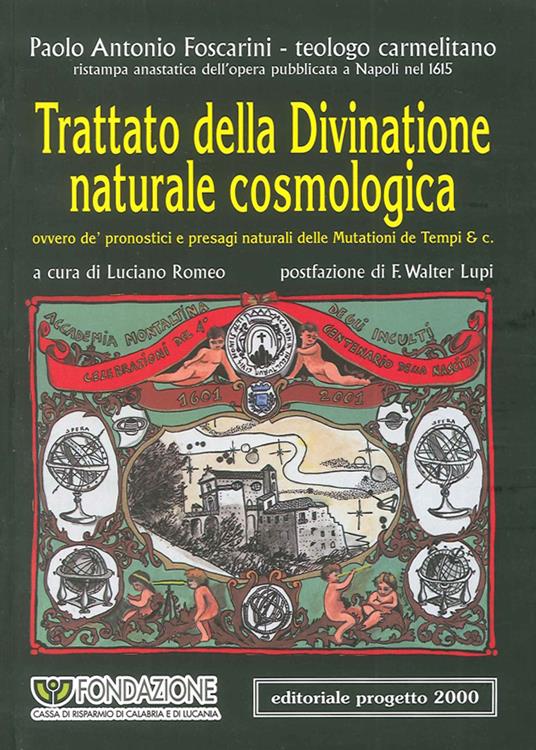 Trattato della divinatione naturale cosmologica ovvero de' pronostici e presagi naturali delle mutazioni de tempi & C. (rist. anast. 1615) - Paolo A. Foscarini - copertina