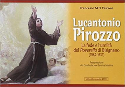 Lucantonio Pirozzo. La fede e l'umiltà del poverello di Bisignano (1582-1637) - Francesco M. Falcone - copertina