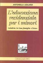 L'educazione residenziale per i minori. Calabria: la casa famiglia «L'Arca»