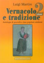 Vernacolo e tradizione. Antologia di proverbi e rime popolari calabresi. Vol. 2