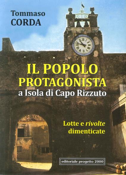 Il popolo protagonista a isola di Capo Rizzuto. Lotte e rivolte dimenticate - Tommaso Corda - copertina