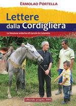 Lettere della Cordigliera. La Missione Ardorina di Garzòn in Colombia