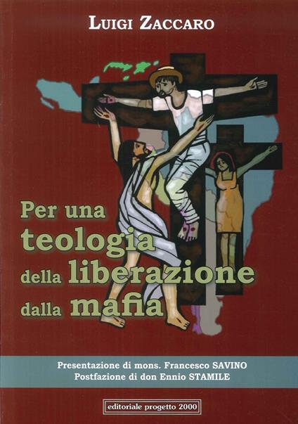 Per una teologia della liberazione dalla mafia. Prologo giuridico-filosofico, epilogo teologale-cristologico - Luigi Zaccaro - copertina