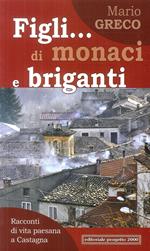 Figli... di monaci e briganti. Racconti di vita paesana a Castagna