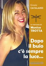 Dopo il buio c'è sempre la luce... In memoria di Monica Trotta