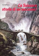 La Svizzera, storia di un successo? Dal Settecento ai giorni nostri