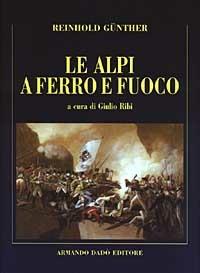 Le Alpi a ferro e fuoco. La campagna della divisione Lecourbe nella guerra del 1799 - Reinhold Günther - copertina