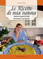 Le ricette di mia nonna. Tradizioni culinarie del Ticino. Erbe medicinali, elisir di salute