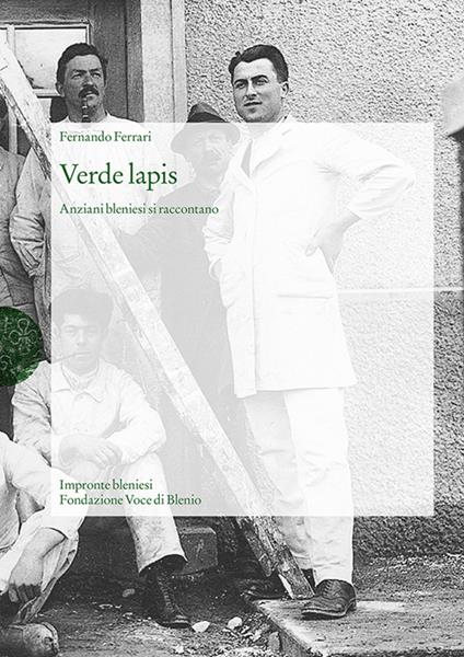 Verde lapis. Anziani bleniesi si raccontano - Fernando Ferrari - copertina