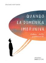 Quando la domenica imbruniva. Lettere dalla quotidianità