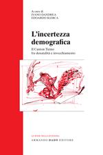 L' incertezza demografica. Il Canton Ticino fra denatalità e invecchiamento