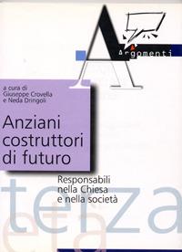 Anziani costruttori di futuro. Responsabili nella Chiesa e nella società - copertina