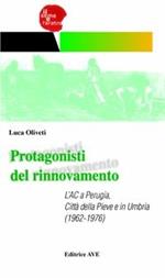 Protagonisti del rinnovamento. L'AC a Perugia, Città della Pieve e in Umbria (1962-1976)