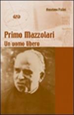 Primo Mazzolari. Un uomo libero