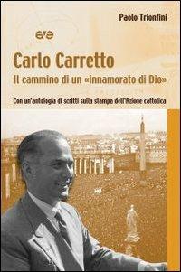 Carlo Carretto. Il cammino di un "innamorato di Dio". Con un'antologia di scritti sulla stampa dell'Azione cattolica - Paolo Trionfini - copertina