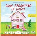 Oggi preghiamo in casa? Idee per brevi liturgie familiari