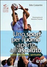 Uno sport per l'uomo aperto all'assoluto. Cultura, educazione, spiritualità - Edio Costantini - copertina